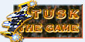 TUSK - THE GAME